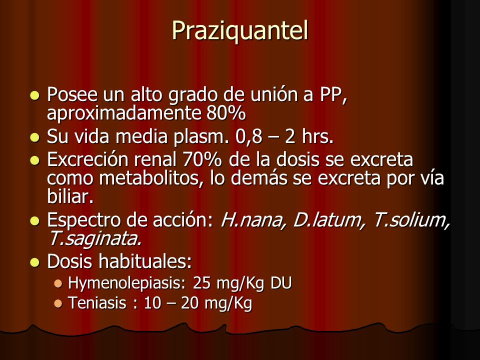 Praziquantel Posee un alto grado de unión a PP, aproximadamente 80%