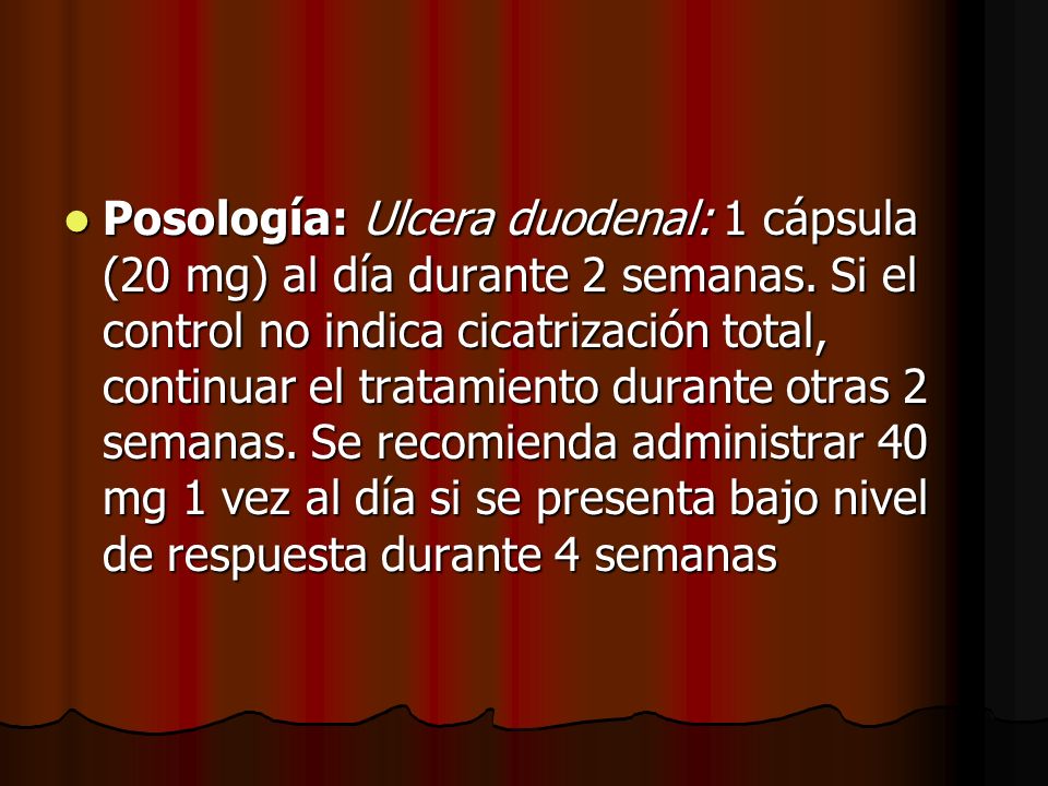 Posología: Ulcera duodenal: 1 cápsula (20 mg) al día durante 2 semanas
