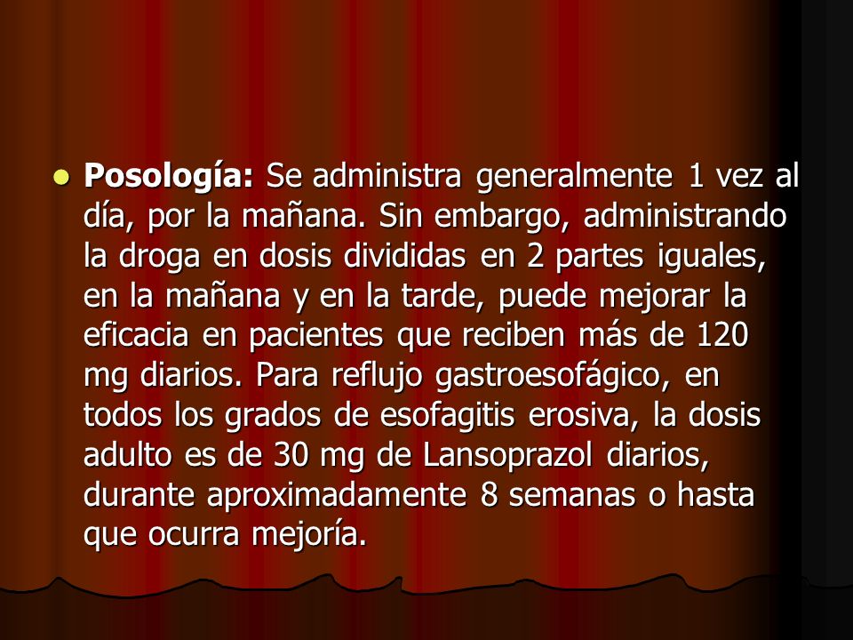 Posología: Se administra generalmente 1 vez al día, por la mañana
