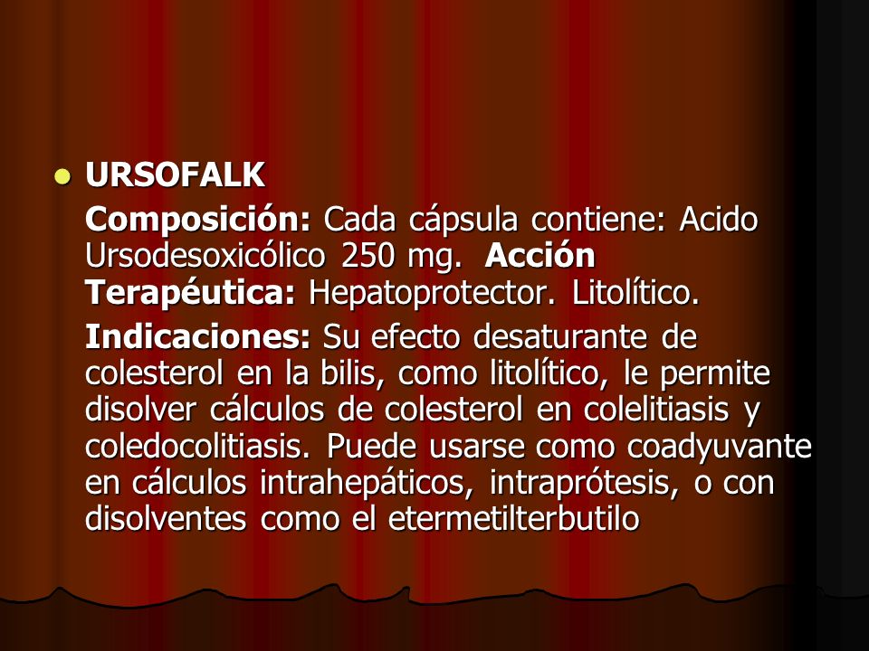 URSOFALK Composición: Cada cápsula contiene: Acido Ursodesoxicólico 250 mg. Acción Terapéutica: Hepatoprotector. Litolítico.