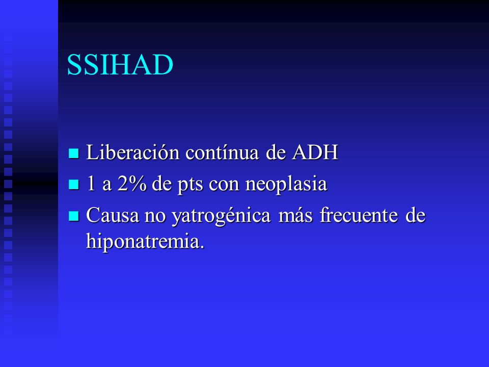 SSIHAD Liberación contínua de ADH 1 a 2% de pts con neoplasia