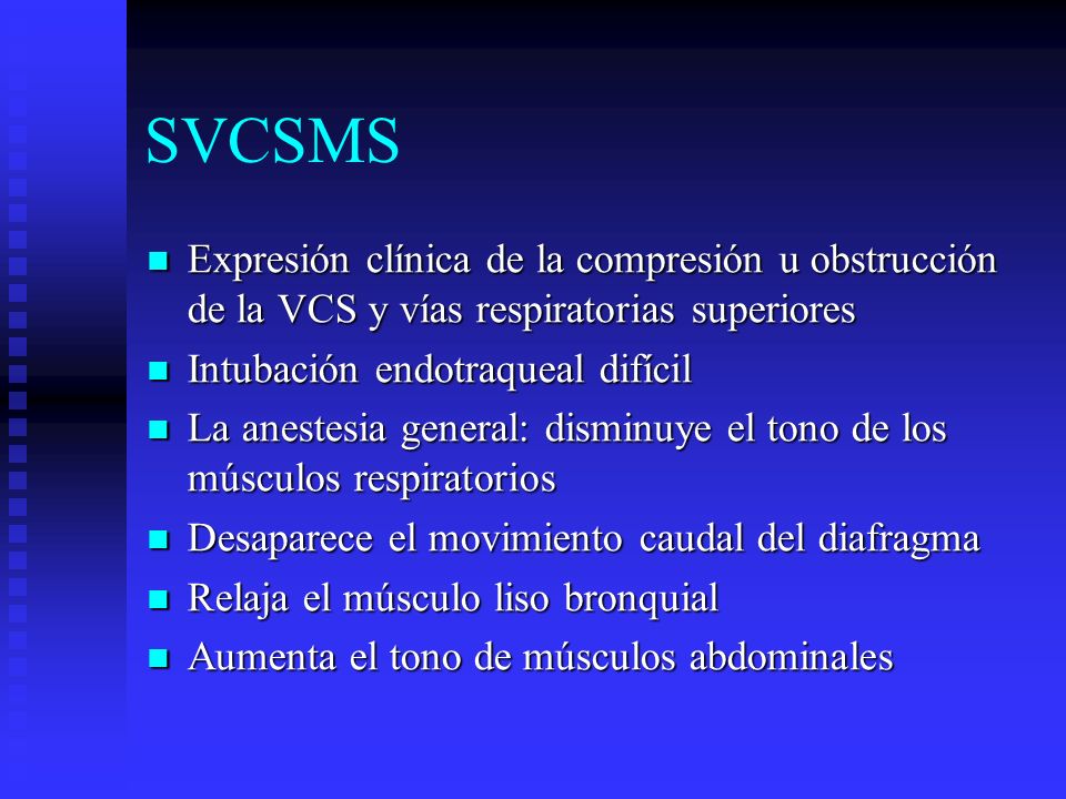 SVCSMS Expresión clínica de la compresión u obstrucción de la VCS y vías respiratorias superiores. Intubación endotraqueal difícil.
