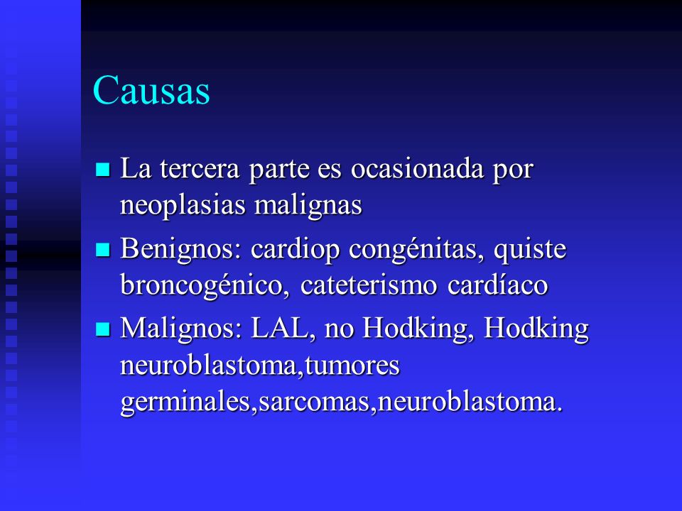 Causas La tercera parte es ocasionada por neoplasias malignas
