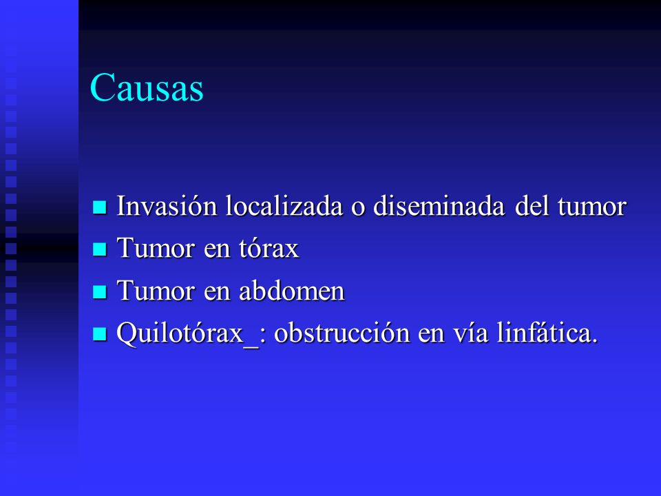 Causas Invasión localizada o diseminada del tumor Tumor en tórax