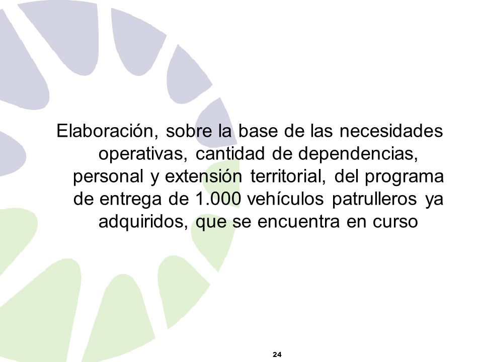Elaboración, sobre la base de las necesidades operativas, cantidad de dependencias, personal y extensión territorial, del programa de entrega de vehículos patrulleros ya adquiridos, que se encuentra en curso