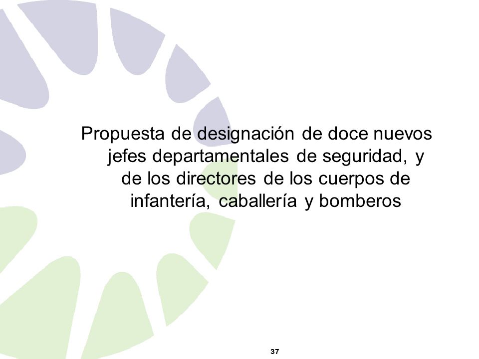 Propuesta de designación de doce nuevos jefes departamentales de seguridad, y de los directores de los cuerpos de infantería, caballería y bomberos