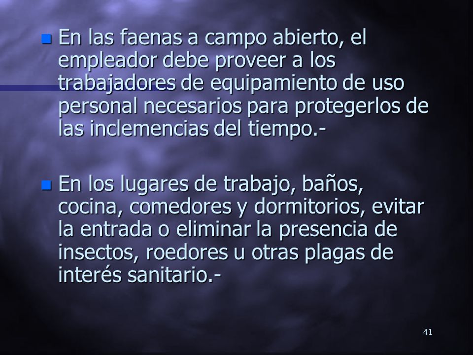 En las faenas a campo abierto, el empleador debe proveer a los trabajadores de equipamiento de uso personal necesarios para protegerlos de las inclemencias del tiempo.-