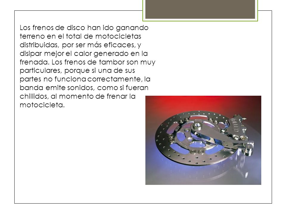 Los frenos de disco han ido ganando terreno en el total de motocicletas distribuidas, por ser más eficaces, y disipar mejor el calor generado en la frenada.