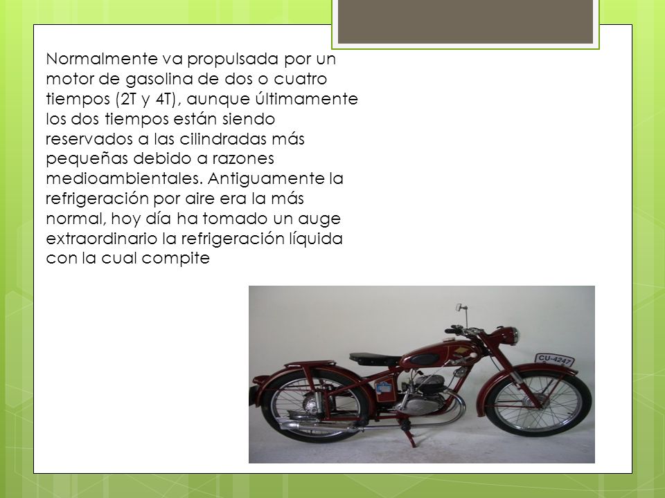 Normalmente va propulsada por un motor de gasolina de dos o cuatro tiempos (2T y 4T), aunque últimamente los dos tiempos están siendo reservados a las cilindradas más pequeñas debido a razones medioambientales.