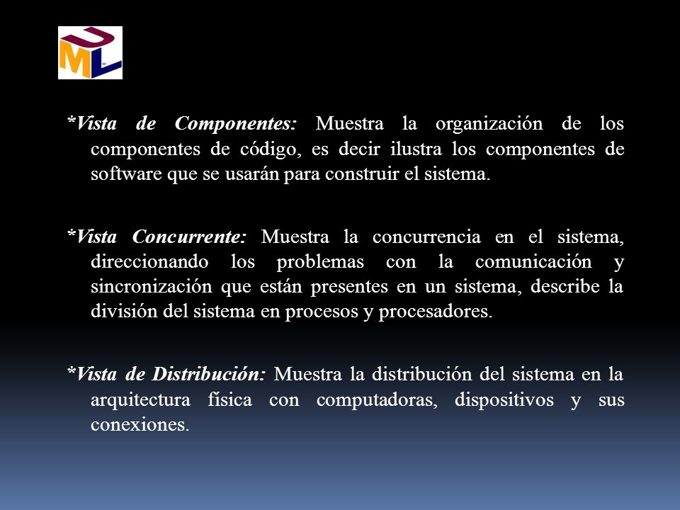 *Vista de Componentes: Muestra la organización de los componentes de código, es decir ilustra los componentes de software que se usarán para construir el sistema.