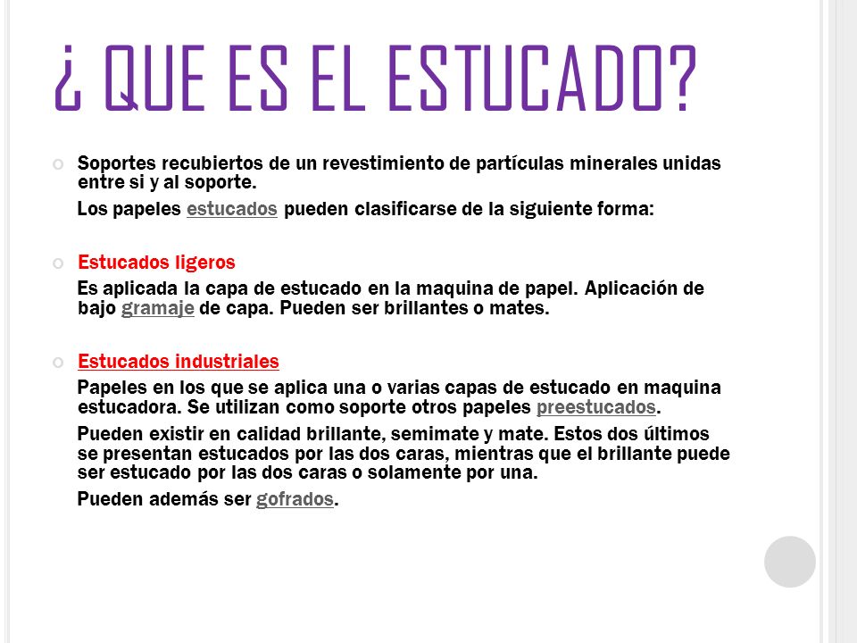 ¿ QUE ES EL ESTUCADO Soportes recubiertos de un revestimiento de partículas minerales unidas entre si y al soporte.