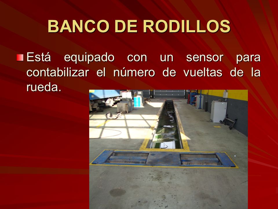 BANCO DE RODILLOS Está equipado con un sensor para contabilizar el número de vueltas de la rueda.