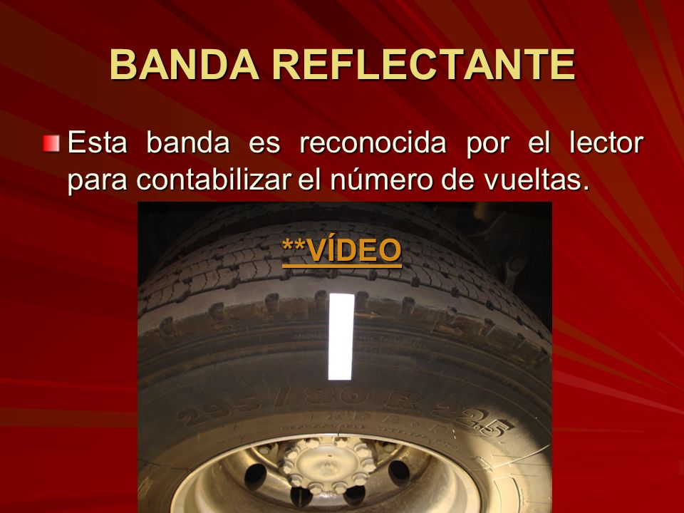 BANDA REFLECTANTE Esta banda es reconocida por el lector para contabilizar el número de vueltas.