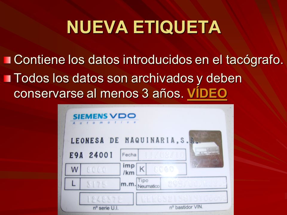 NUEVA ETIQUETA Contiene los datos introducidos en el tacógrafo.