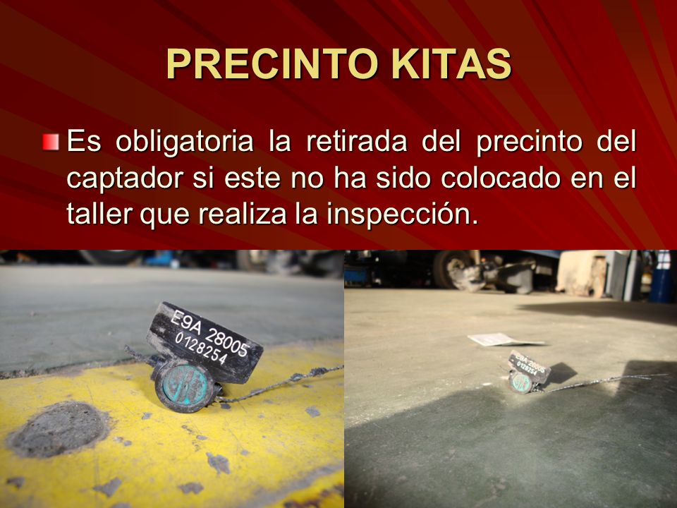 PRECINTO KITAS Es obligatoria la retirada del precinto del captador si este no ha sido colocado en el taller que realiza la inspección.
