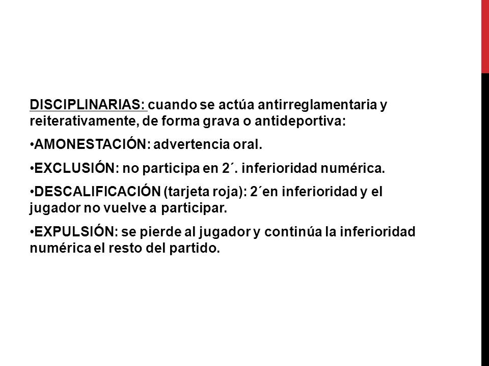 DISCIPLINARIAS: cuando se actúa antirreglamentaria y reiterativamente, de forma grava o antideportiva: