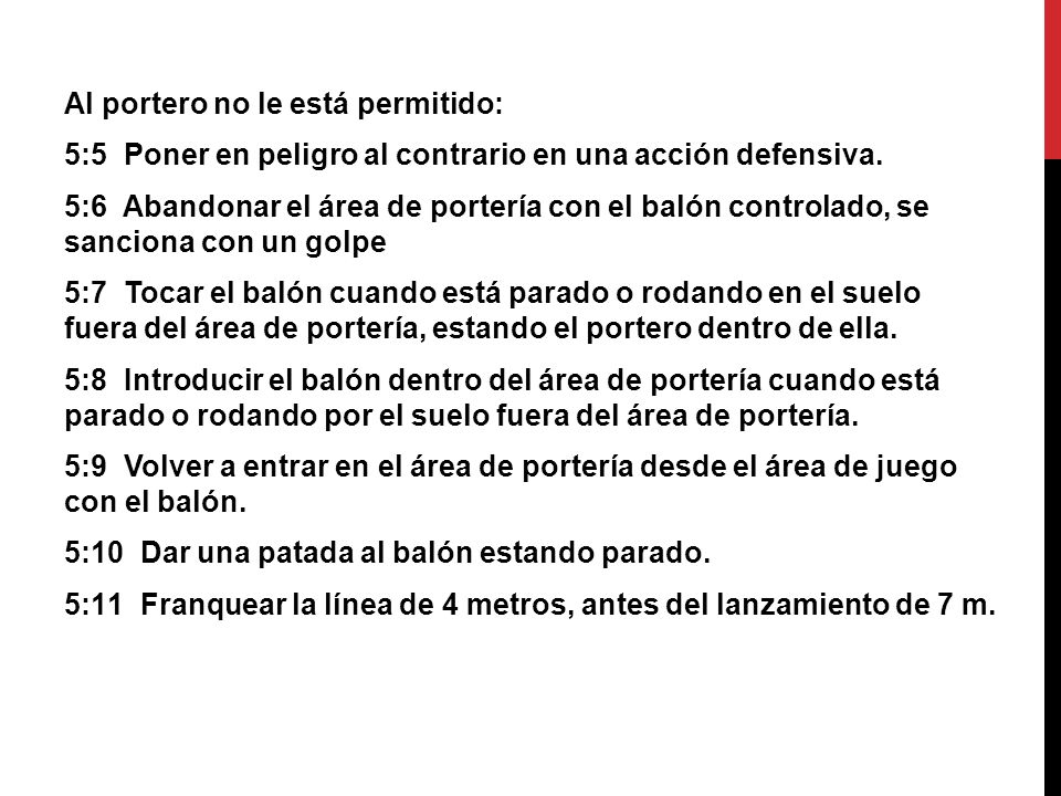 Al portero no le está permitido: 5:5 Poner en peligro al contrario en una acción defensiva.