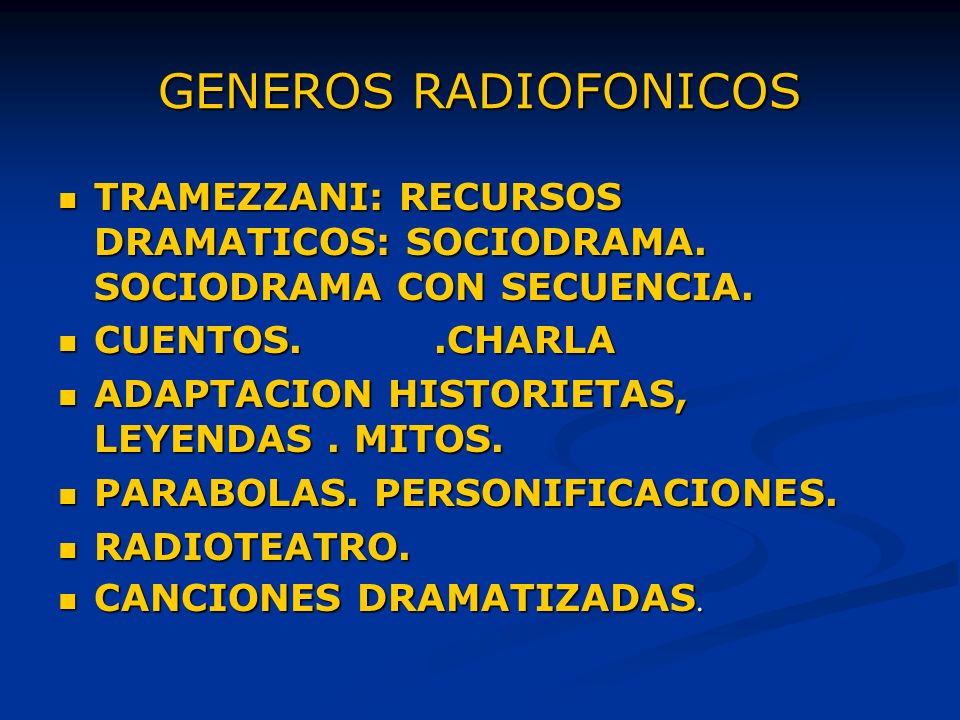 GENEROS RADIOFONICOS TRAMEZZANI: RECURSOS DRAMATICOS: SOCIODRAMA. SOCIODRAMA CON SECUENCIA. CUENTOS. .CHARLA.