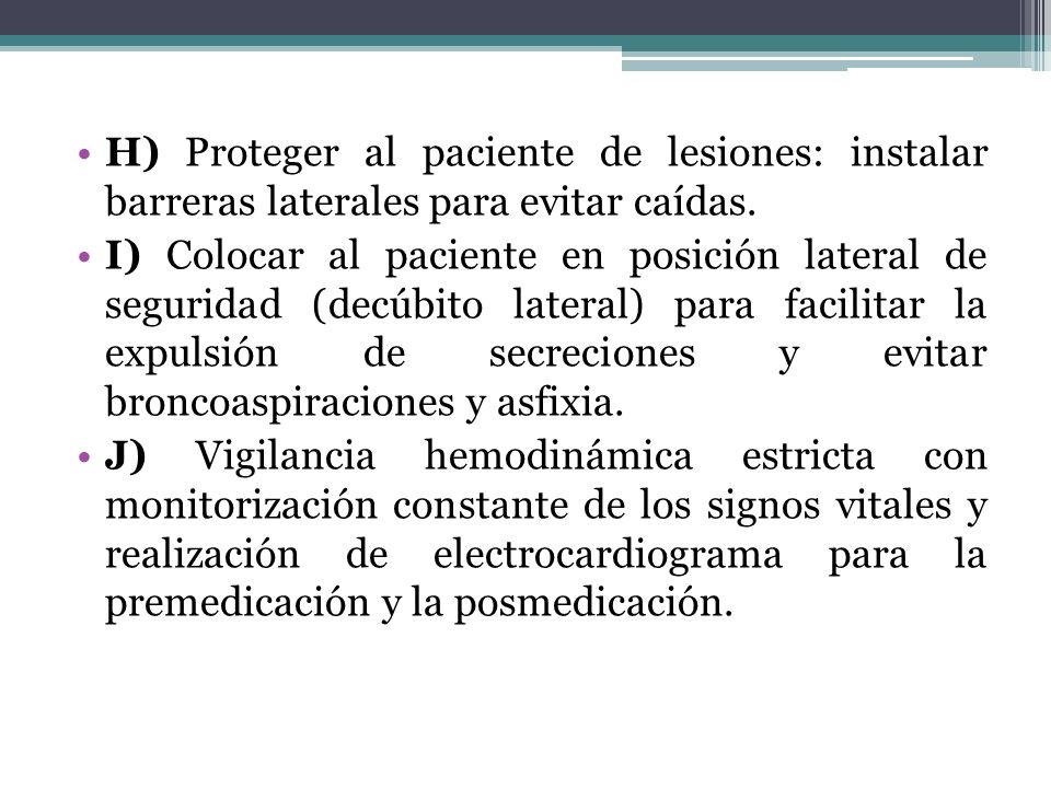 H) Proteger al paciente de lesiones: instalar barreras laterales para evitar caídas.