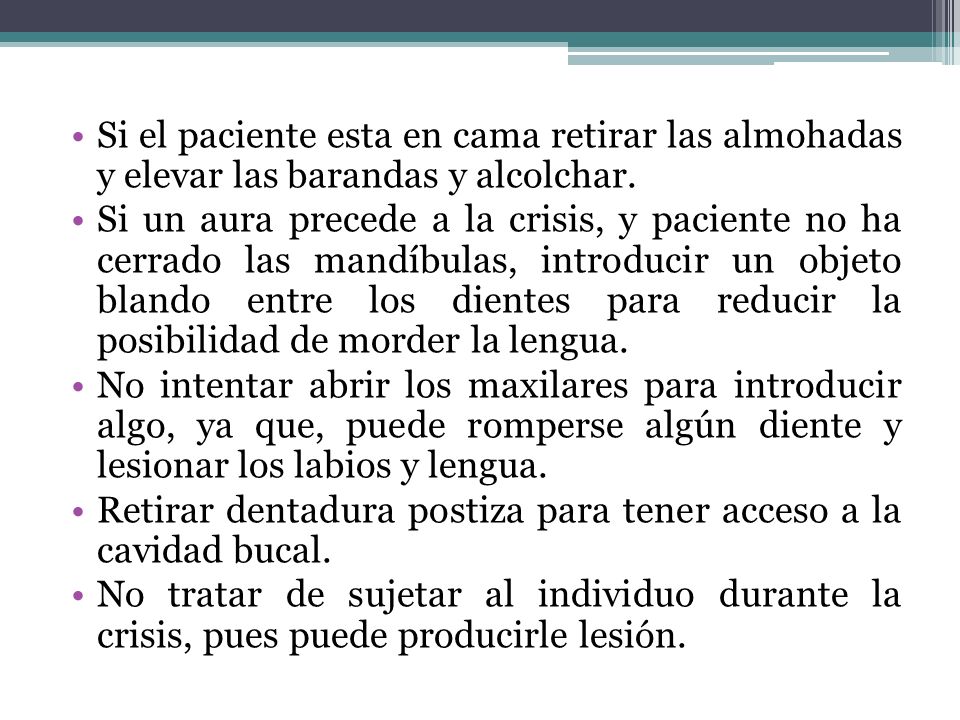 Si el paciente esta en cama retirar las almohadas y elevar las barandas y alcolchar.