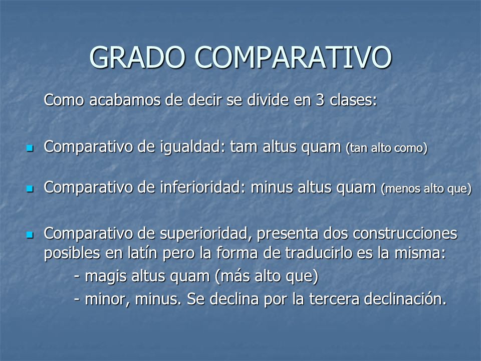 GRADO COMPARATIVO Como acabamos de decir se divide en 3 clases: