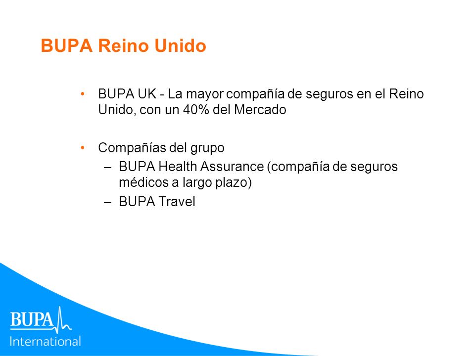 BUPA Reino Unido BUPA UK - La mayor compañía de seguros en el Reino Unido, con un 40% del Mercado. Compañías del grupo.
