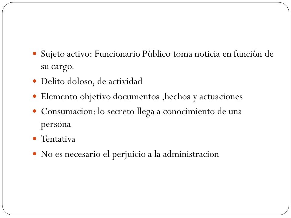 Sujeto activo: Funcionario Público toma noticia en función de su cargo.