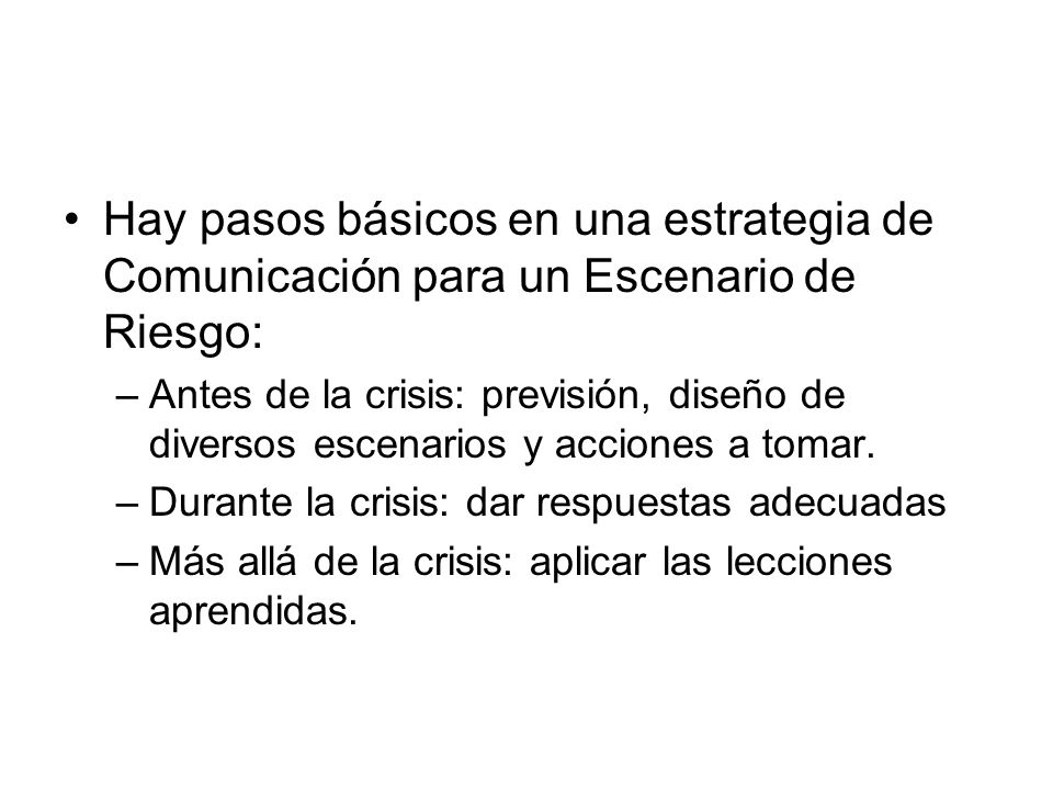Hay pasos básicos en una estrategia de Comunicación para un Escenario de Riesgo: