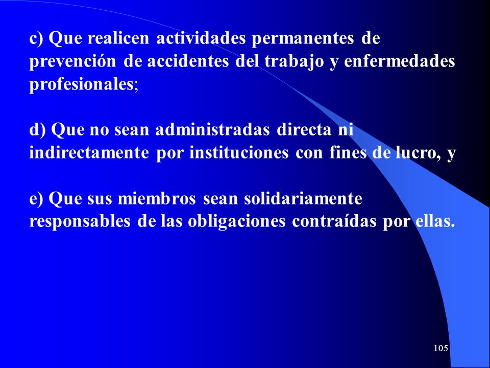 c) Que realicen actividades permanentes de prevención de accidentes del trabajo y enfermedades profesionales;