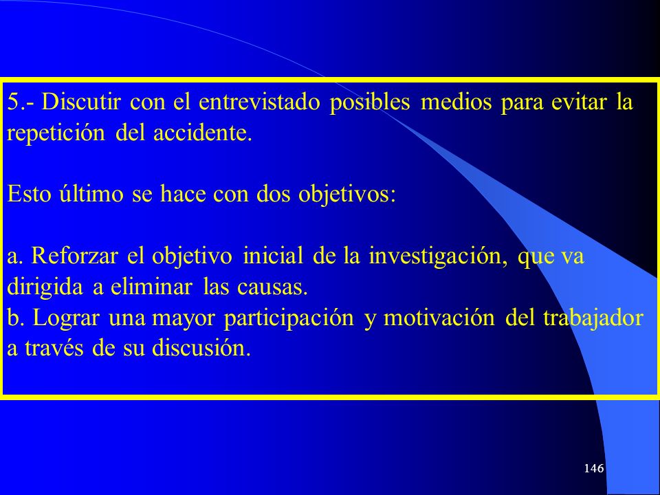 5.- Discutir con el entrevistado posibles medios para evitar la repetición del accidente.