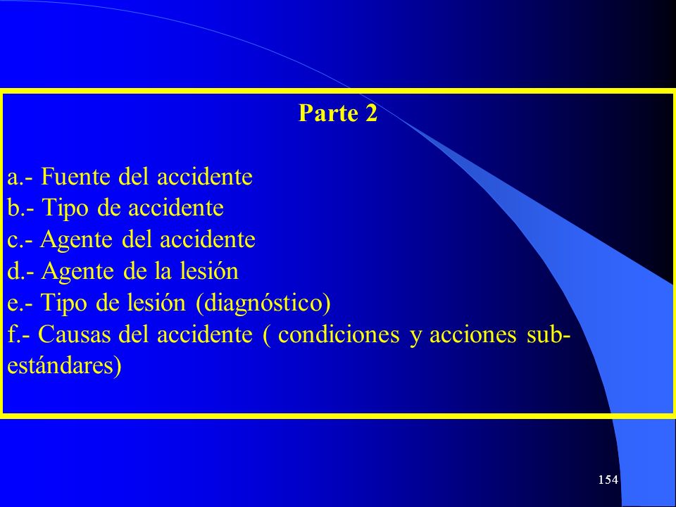 Parte 2 a.- Fuente del accidente. b.- Tipo de accidente. c.- Agente del accidente. d.- Agente de la lesión.
