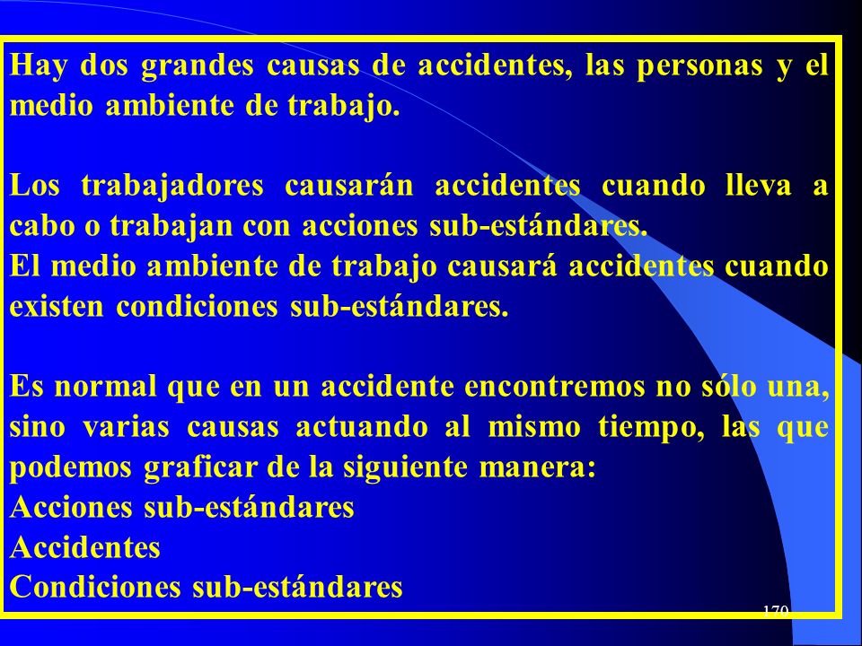 Hay dos grandes causas de accidentes, las personas y el medio ambiente de trabajo.