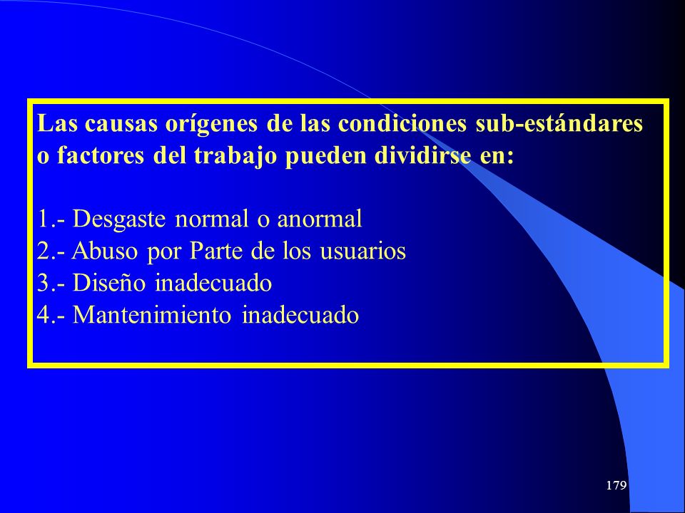 Las causas orígenes de las condiciones sub-estándares o factores del trabajo pueden dividirse en: