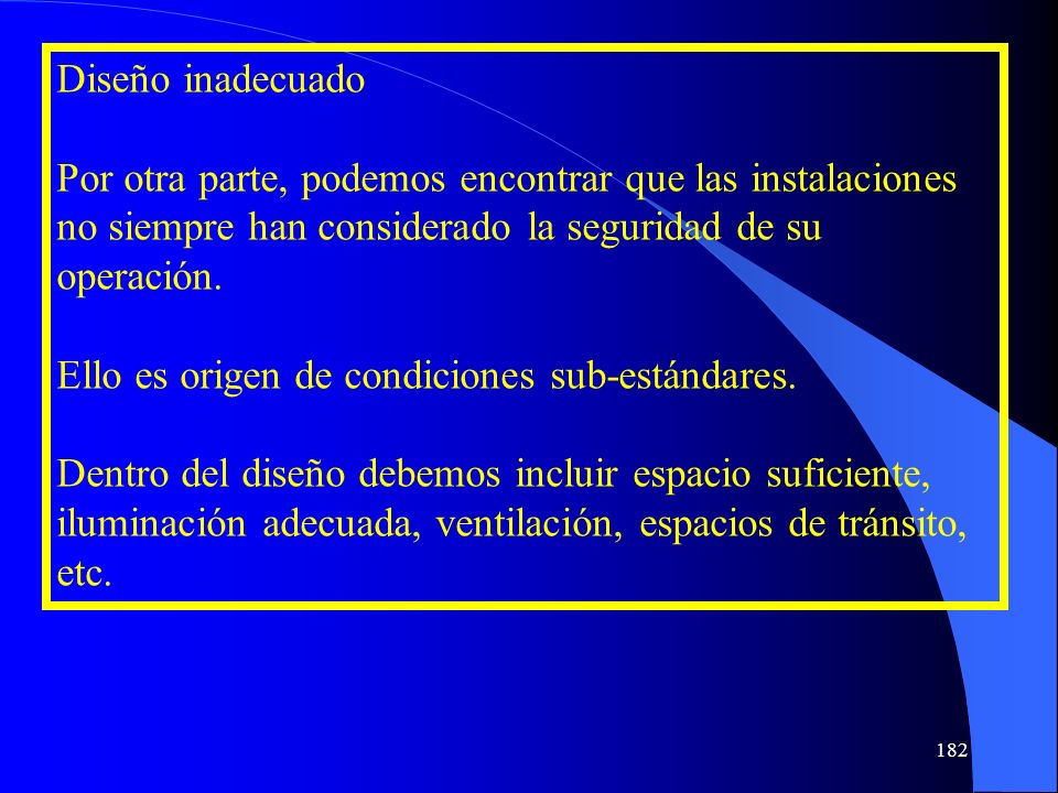Diseño inadecuado Por otra parte, podemos encontrar que las instalaciones no siempre han considerado la seguridad de su operación.