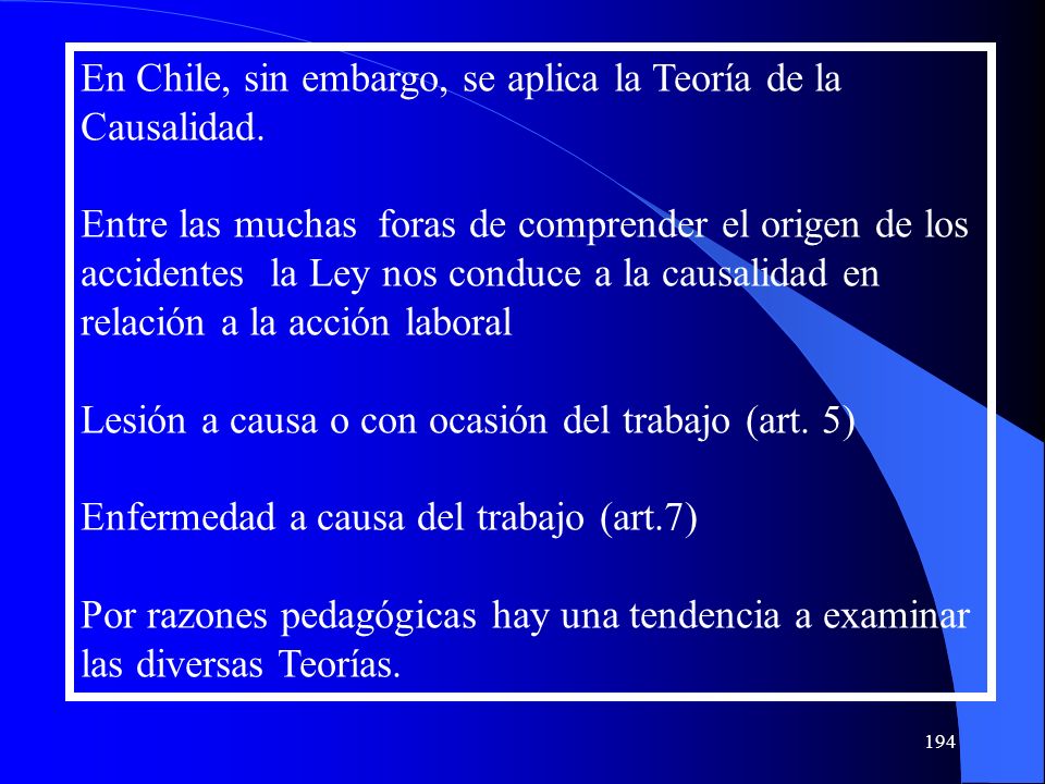En Chile, sin embargo, se aplica la Teoría de la Causalidad.