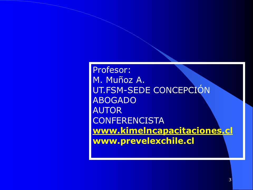 Profesor: M. Muñoz A. UT.FSM-SEDE CONCEPCIÓN. ABOGADO. AUTOR. CONFERENCISTA.