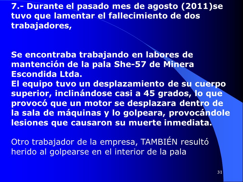 7.- Durante el pasado mes de agosto (2011)se tuvo que lamentar el fallecimiento de dos trabajadores,