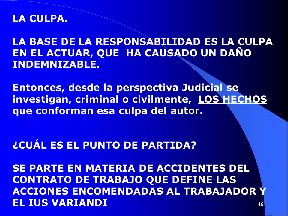 LA CULPA. LA BASE DE LA RESPONSABILIDAD ES LA CULPA EN EL ACTUAR, QUE HA CAUSADO UN DAÑO INDEMNIZABLE.