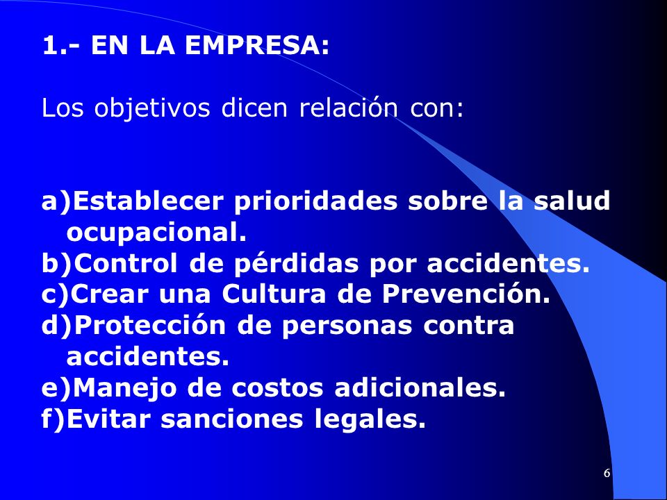 1.- EN LA EMPRESA: Los objetivos dicen relación con: Establecer prioridades sobre la salud ocupacional.