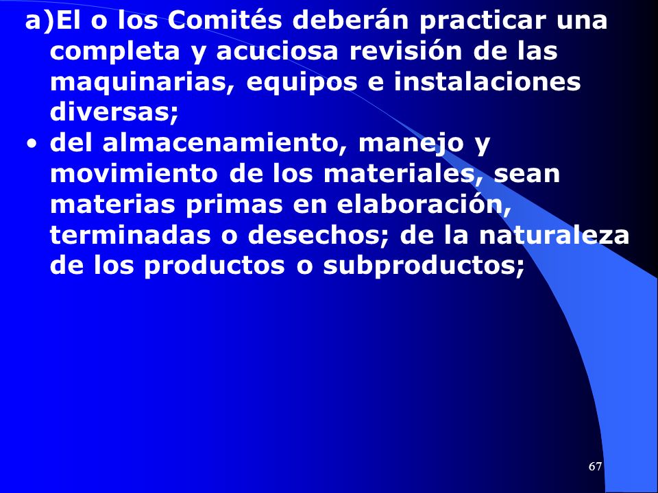 El o los Comités deberán practicar una completa y acuciosa revisión de las maquinarias, equipos e instalaciones diversas;