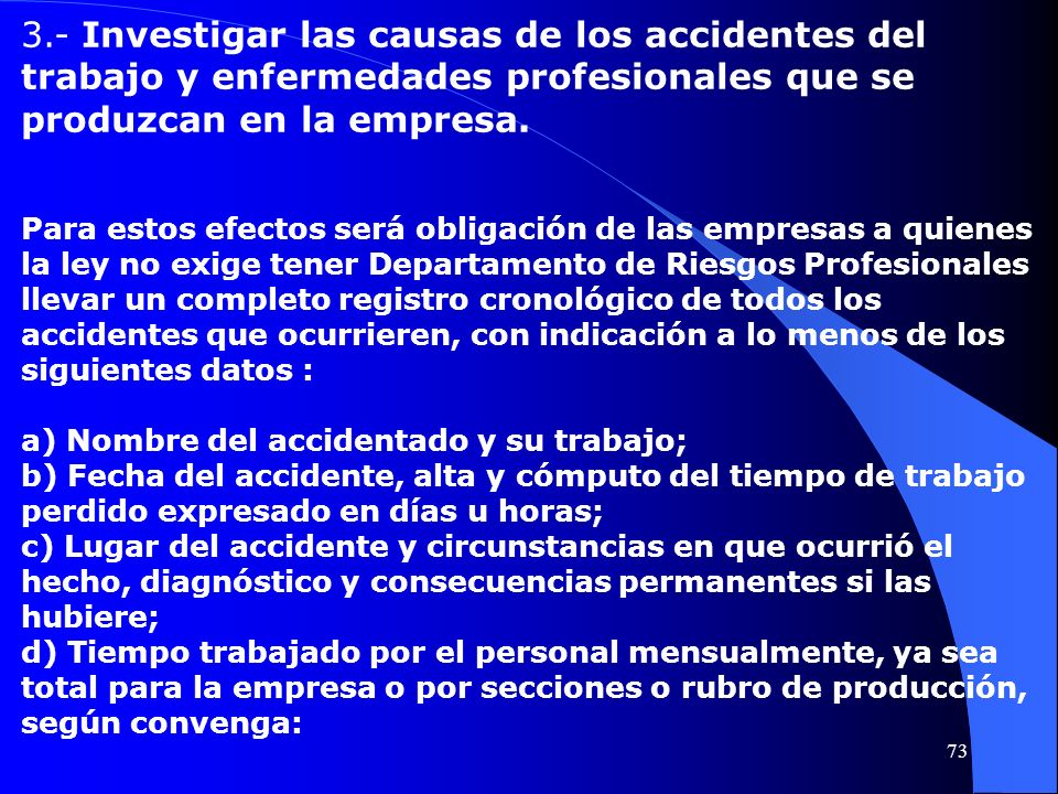 3.- Investigar las causas de los accidentes del trabajo y enfermedades profesionales que se produzcan en la empresa.