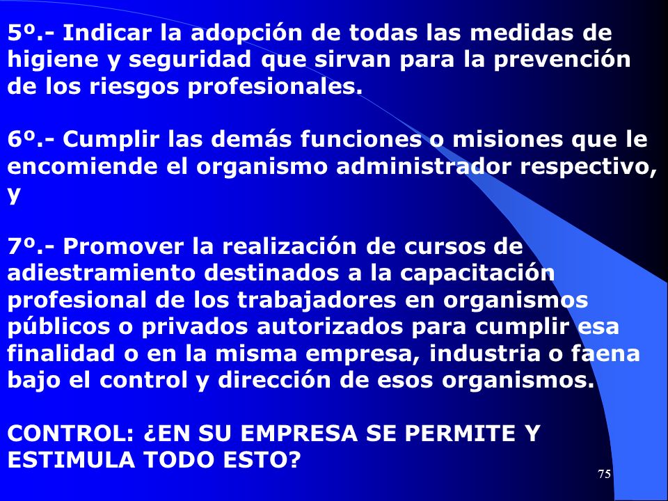 5º.- Indicar la adopción de todas las medidas de higiene y seguridad que sirvan para la prevención de los riesgos profesionales.