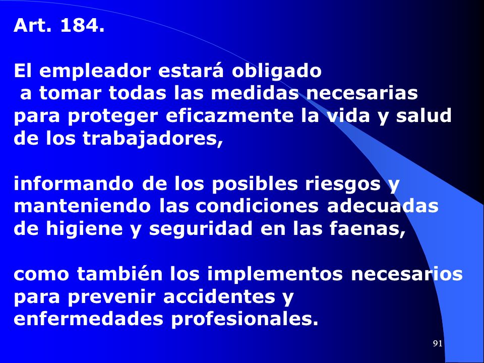 Art El empleador estará obligado. a tomar todas las medidas necesarias para proteger eficazmente la vida y salud de los trabajadores,