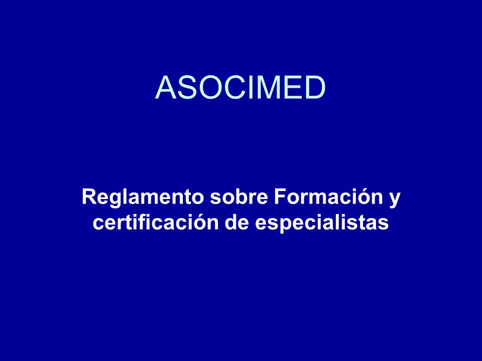 ASOCIMED Reglamento sobre Formación y certificación de especialistas