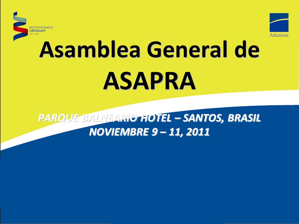 Asamblea General de ASAPRA PARQUE BALNEARIO HOTEL – SANTOS, BRASIL NOVIEMBRE 9 – 11, 2011