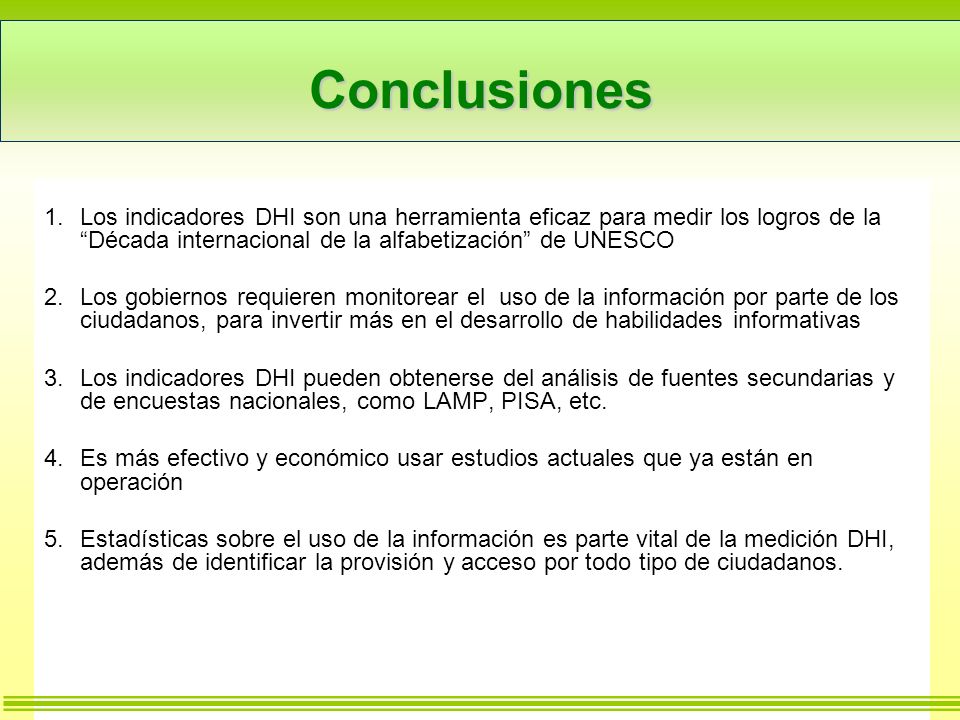 Conclusiones Los indicadores DHI son una herramienta eficaz para medir los logros de la Década internacional de la alfabetización de UNESCO.