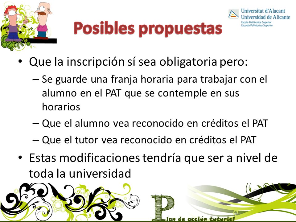 Posibles propuestas Que la inscripción sí sea obligatoria pero: