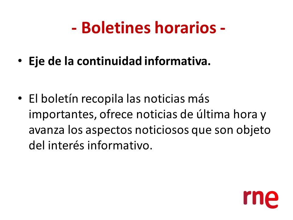 - Boletines horarios - Eje de la continuidad informativa.
