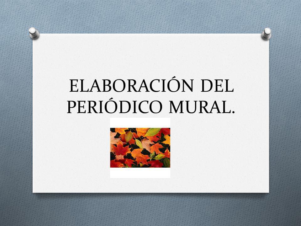 ELABORACIÓN DEL PERIÓDICO MURAL.