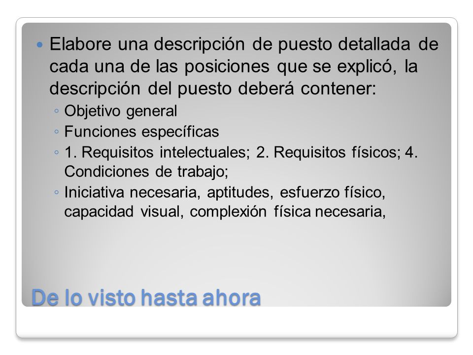 Elabore una descripción de puesto detallada de cada una de las posiciones que se explicó, la descripción del puesto deberá contener: